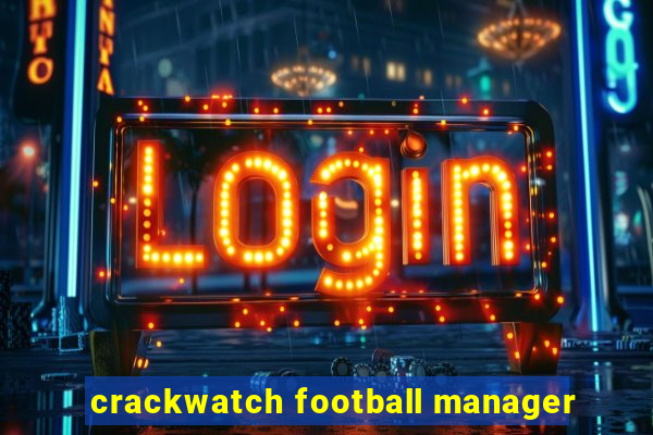 crackwatch football manager